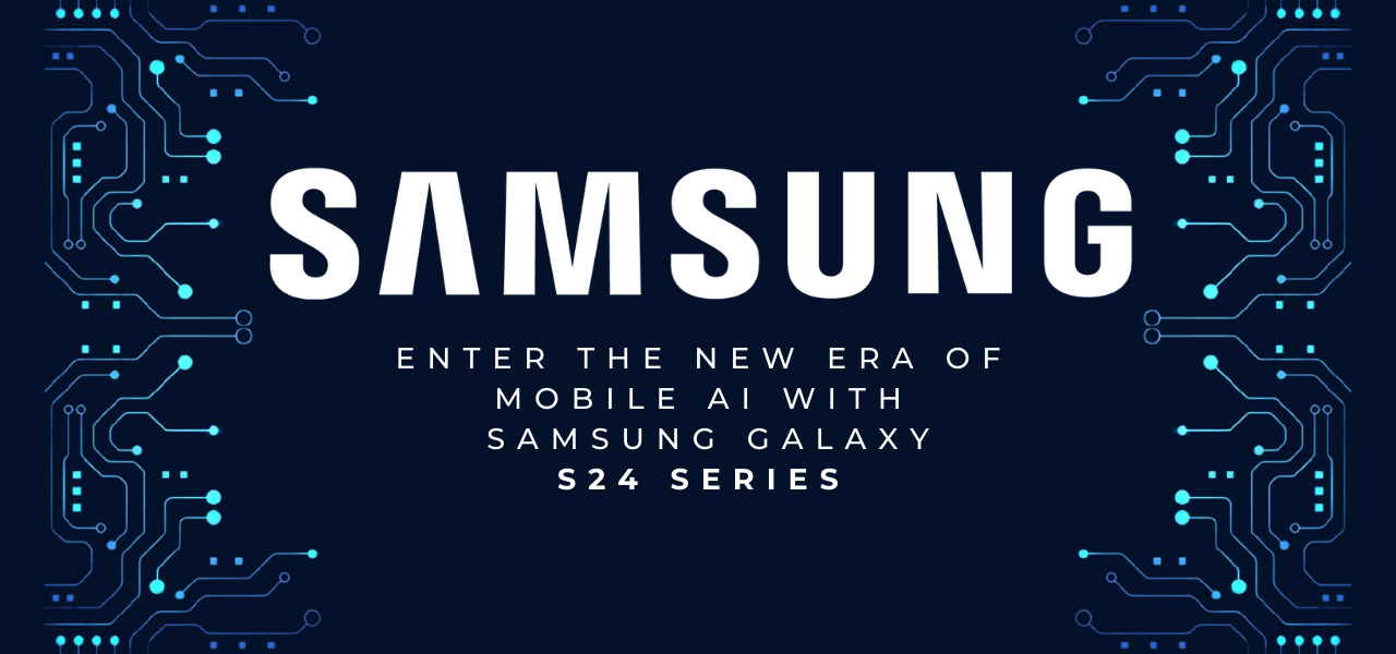 Enter the New Era of Mobile AI with Samsung Galaxy S24 Series
